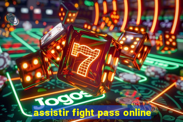 assistir fight pass online